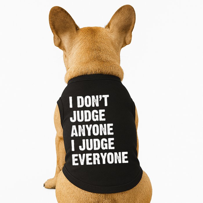 I Don't Judge Anyone I Judge Everyone Doggie Tank