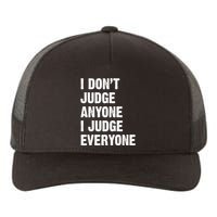 I Don't Judge Anyone I Judge Everyone Yupoong Adult 5-Panel Trucker Hat
