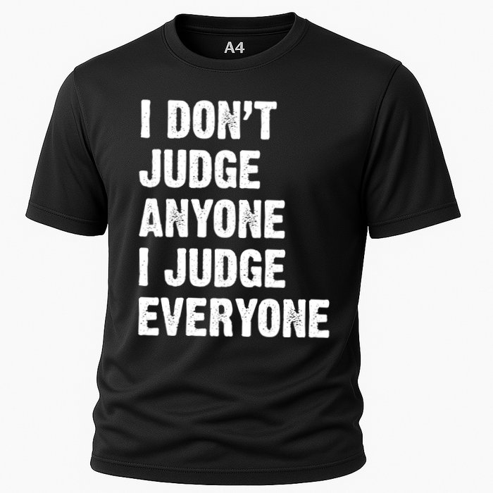 I Don't Judge Anyone I Judge Everyone Cooling Performance Crew T-Shirt