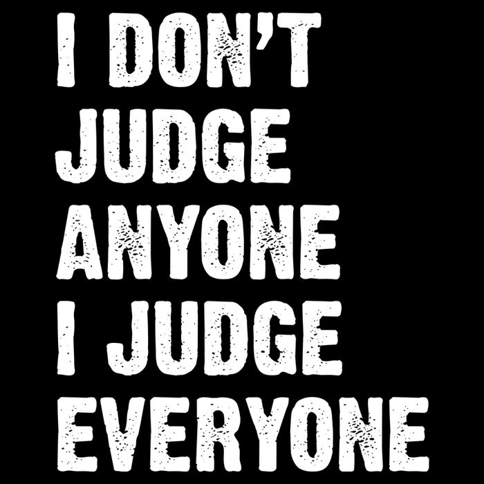 I Don't Judge Anyone I Judge Everyone Cooling Performance Crew T-Shirt