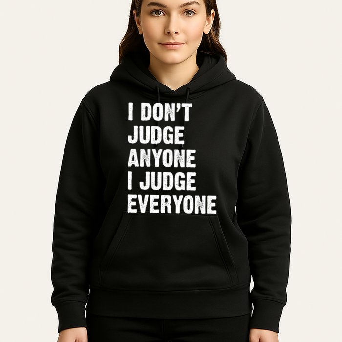 I Don't Judge Anyone I Judge Everyone Hoodie