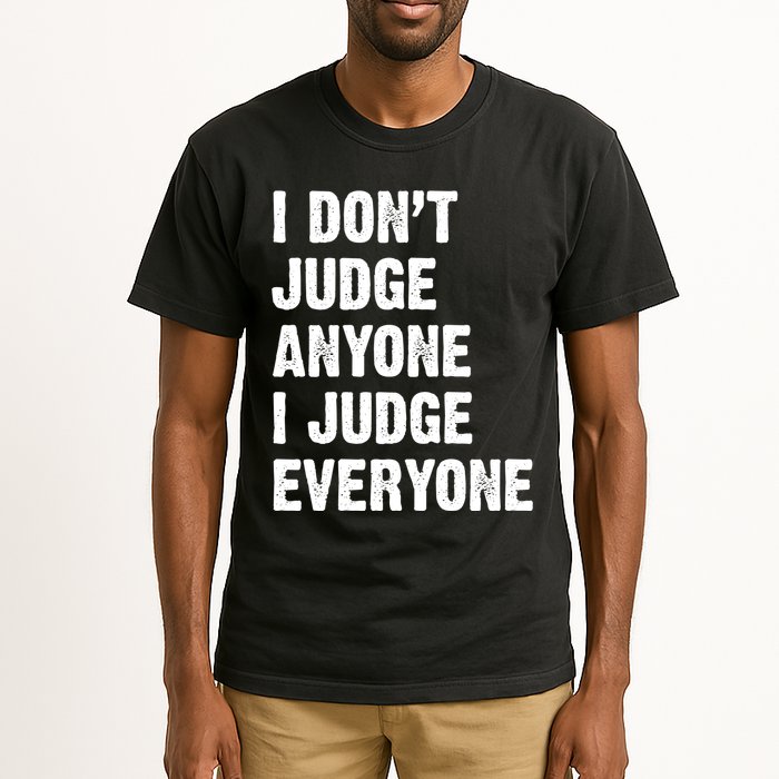 I Don't Judge Anyone I Judge Everyone Tall T-Shirt