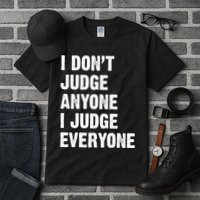I Don't Judge Anyone I Judge Everyone Tall T-Shirt