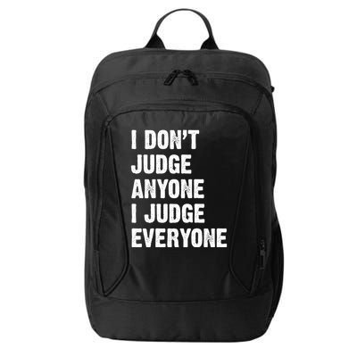 I Don't Judge Anyone I Judge Everyone City Backpack