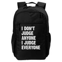 I Don't Judge Anyone I Judge Everyone Daily Commute Backpack