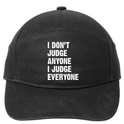 I Don't Judge Anyone I Judge Everyone 7-Panel Snapback Hat