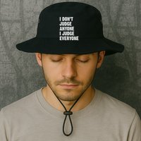 I Don't Judge Anyone I Judge Everyone Bucket Hat