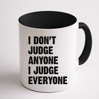 I Don't Judge Anyone I Judge Everyone Mug