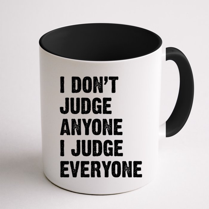 I Don't Judge Anyone I Judge Everyone Mug