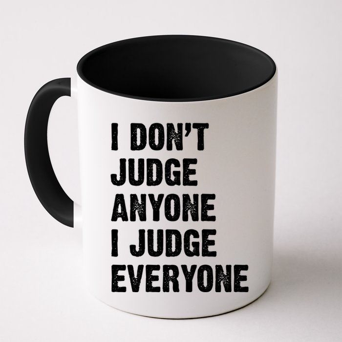 I Don't Judge Anyone I Judge Everyone Mug