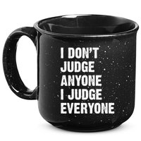 I Don't Judge Anyone I Judge Everyone 15oz Campfire Ceramic Mug