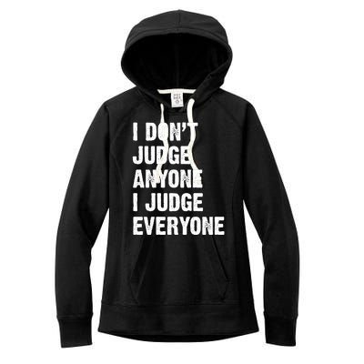 I Don't Judge Anyone I Judge Everyone Women's Fleece Hoodie