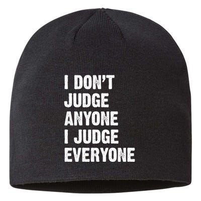 I Don't Judge Anyone I Judge Everyone Sustainable Beanie