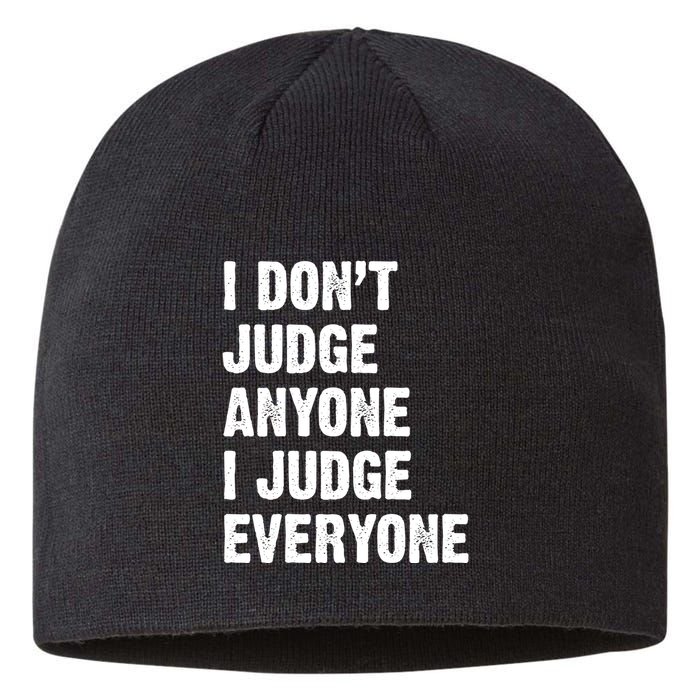 I Don't Judge Anyone I Judge Everyone Sustainable Beanie