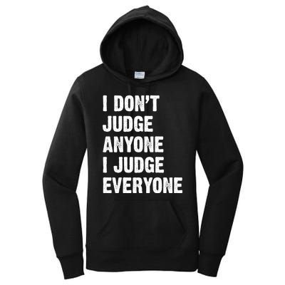 I Don't Judge Anyone I Judge Everyone Women's Pullover Hoodie