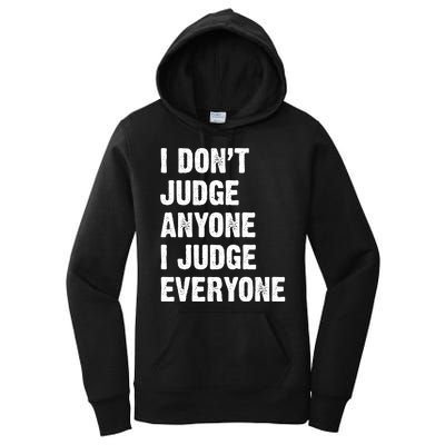 I Don't Judge Anyone I Judge Everyone Women's Pullover Hoodie