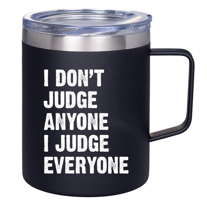 I Don't Judge Anyone I Judge Everyone 12oz Stainless Steel Coffee Mug