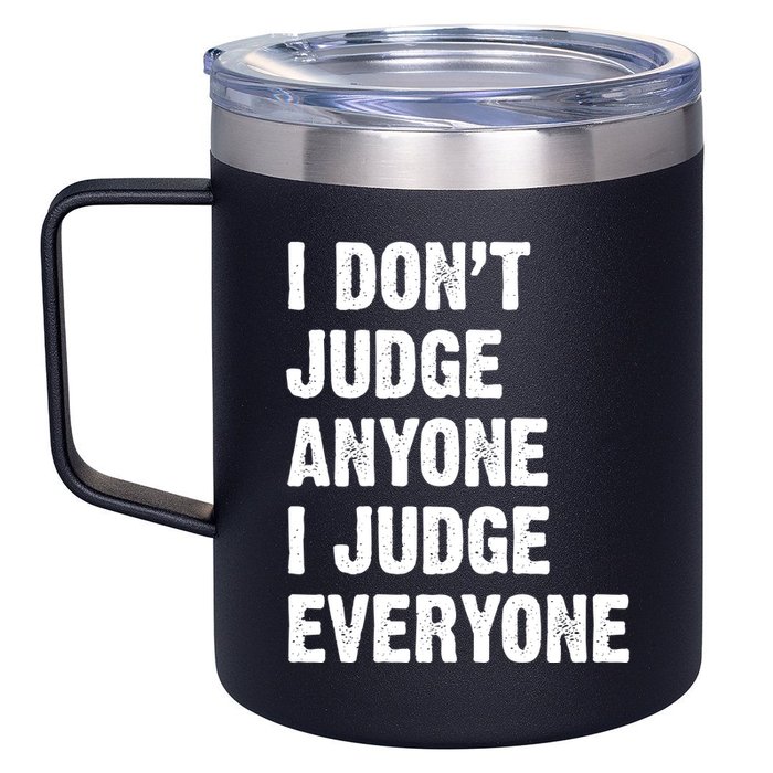 I Don't Judge Anyone I Judge Everyone 12oz Stainless Steel Coffee Mug