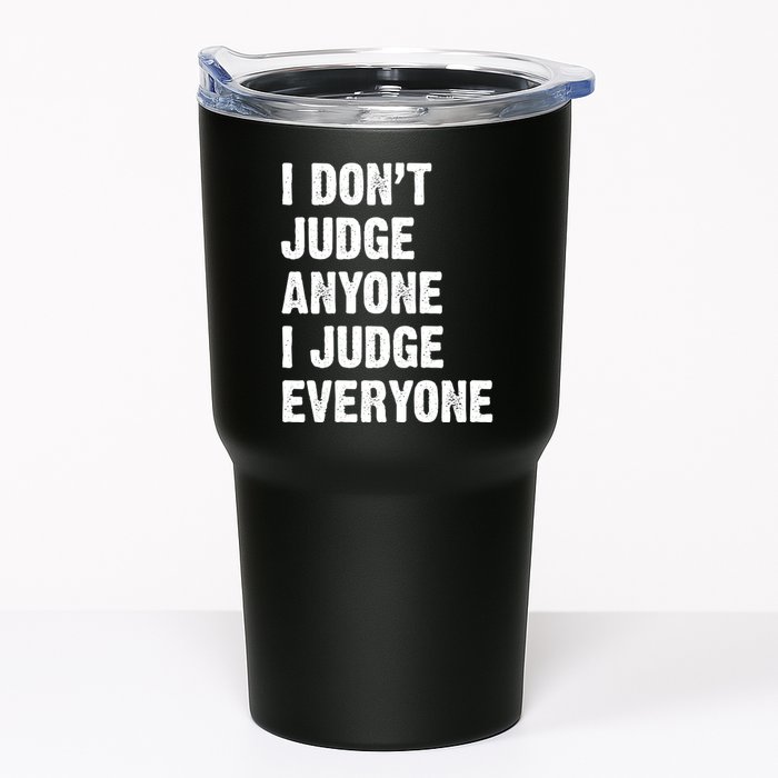 I Don't Judge Anyone I Judge Everyone Tumbler