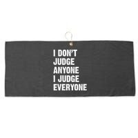 I Don't Judge Anyone I Judge Everyone Large Microfiber Waffle Golf Towel
