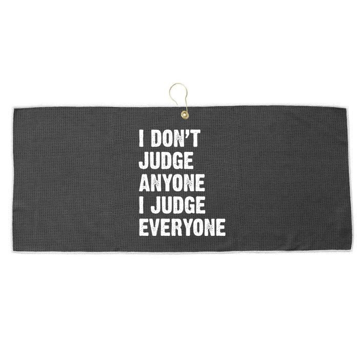 I Don't Judge Anyone I Judge Everyone Large Microfiber Waffle Golf Towel