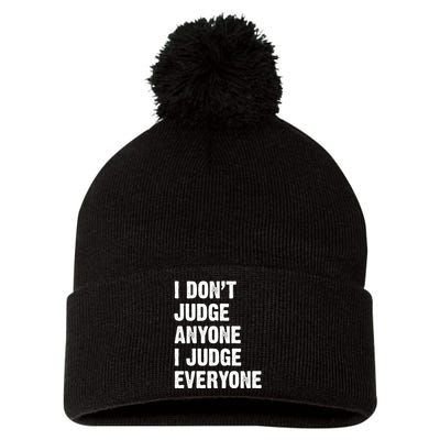 I Don't Judge Anyone I Judge Everyone Pom Pom 12in Knit Beanie