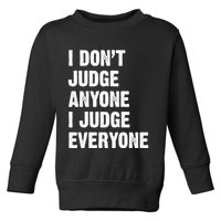 I Don't Judge Anyone I Judge Everyone Toddler Sweatshirt