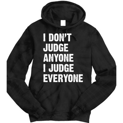 I Don't Judge Anyone I Judge Everyone Tie Dye Hoodie