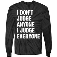 I Don't Judge Anyone I Judge Everyone Tie-Dye Long Sleeve Shirt
