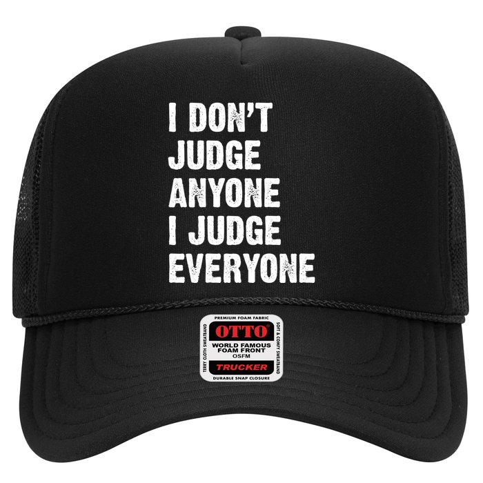 I Don't Judge Anyone I Judge Everyone Trucker Hat