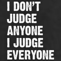 I Don't Judge Anyone I Judge Everyone Trucker Hat
