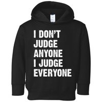 I Don't Judge Anyone I Judge Everyone Toddler Hoodie