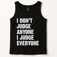 I Don't Judge Anyone I Judge Everyone Tank Top