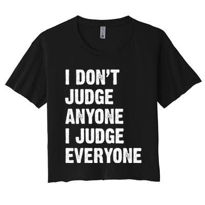 I Don't Judge Anyone I Judge Everyone Crop Top
