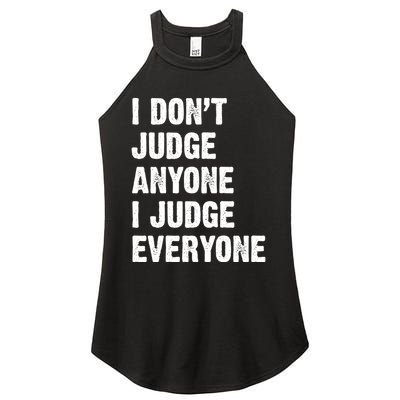 I Don't Judge Anyone I Judge Everyone Women's Perfect Tri Rocker Tank