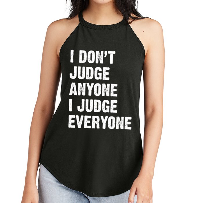 I Don't Judge Anyone I Judge Everyone Women's Perfect Tri Rocker Tank