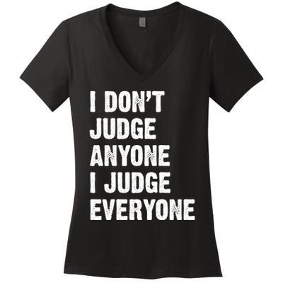 I Don't Judge Anyone I Judge Everyone Women's V-Neck T-Shirt