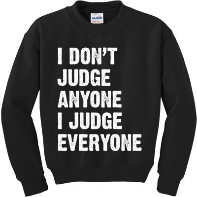 I Don't Judge Anyone I Judge Everyone Kids Sweatshirt