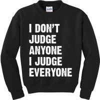 I Don't Judge Anyone I Judge Everyone Kids Sweatshirt