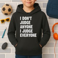 I Don't Judge Anyone I Judge Everyone Kids Hoodie