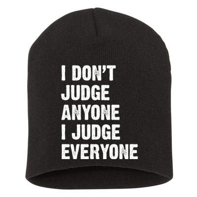 I Don't Judge Anyone I Judge Everyone Short Acrylic Beanie