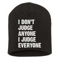 I Don't Judge Anyone I Judge Everyone Short Acrylic Beanie