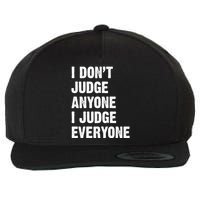 I Don't Judge Anyone I Judge Everyone Wool Snapback Cap