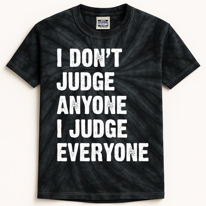 I Don't Judge Anyone I Judge Everyone Kids Tie-Dye T-Shirt