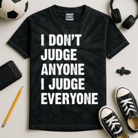 I Don't Judge Anyone I Judge Everyone Kids Tie-Dye T-Shirt