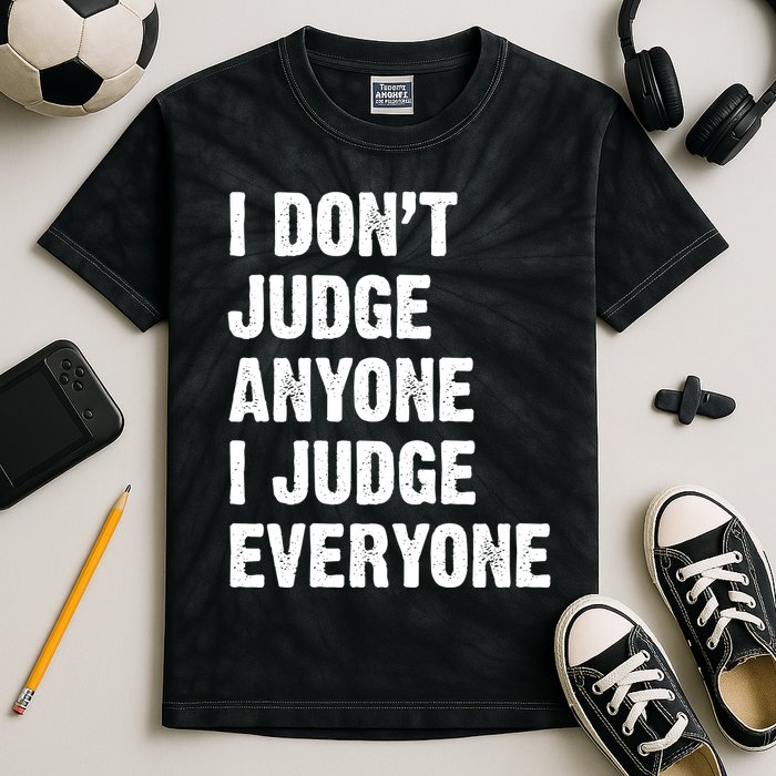 I Don't Judge Anyone I Judge Everyone Kids Tie-Dye T-Shirt