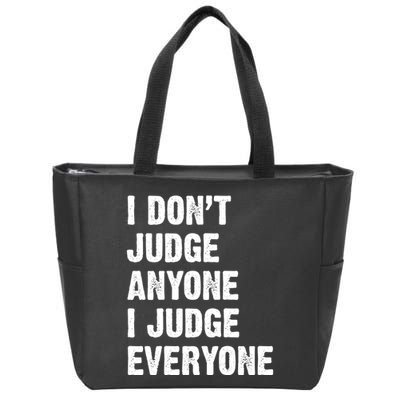 I Don't Judge Anyone I Judge Everyone Zip Tote Bag