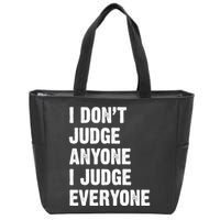 I Don't Judge Anyone I Judge Everyone Zip Tote Bag