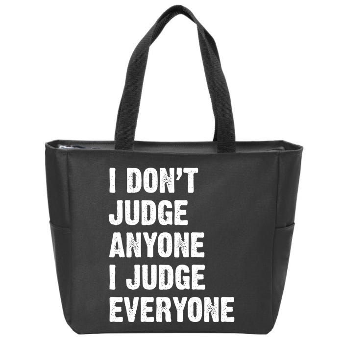 I Don't Judge Anyone I Judge Everyone Zip Tote Bag