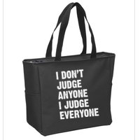 I Don't Judge Anyone I Judge Everyone Zip Tote Bag